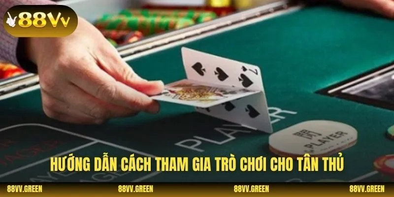 Hướng dẫn cách tham gia trò chơi cho tân thủ