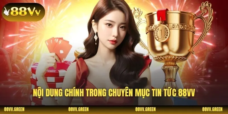Nội dung chính trong chuyên mục tin tức 88VV