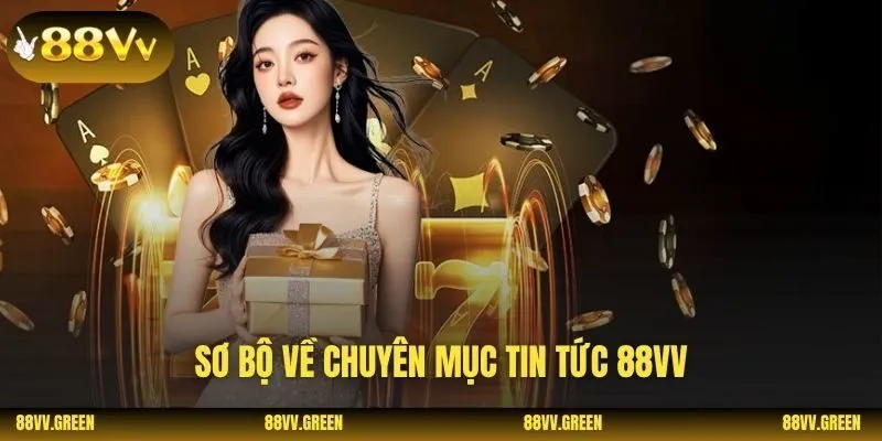 Sơ bộ về chuyên mục tin tức 88VV